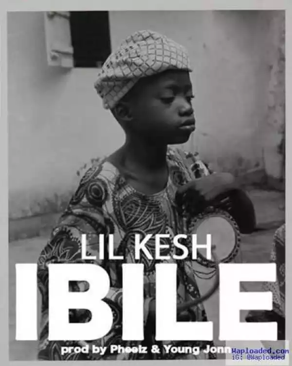 Lil Kesh - Ibile + Lyrics